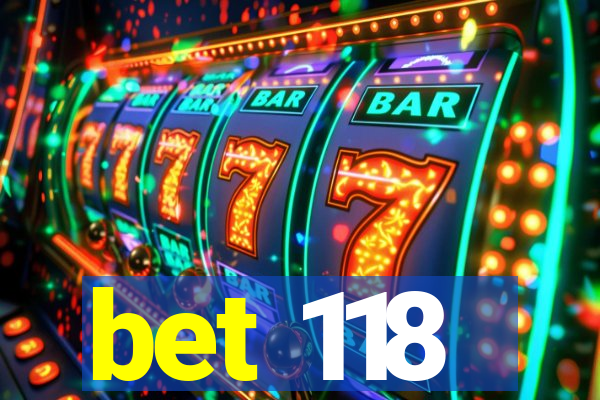 bet 118